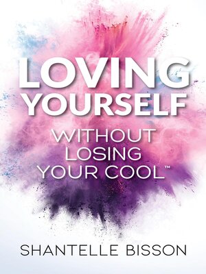 cover image of Loving Yourself Without Losing Your Cool